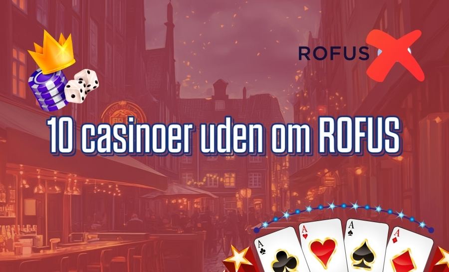 Casino Sider uden ROFUS Find de Bedste Muligheder for Spil