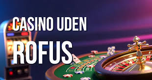 Casinouden Rufus Din Guide til Spil uden Bekymringer